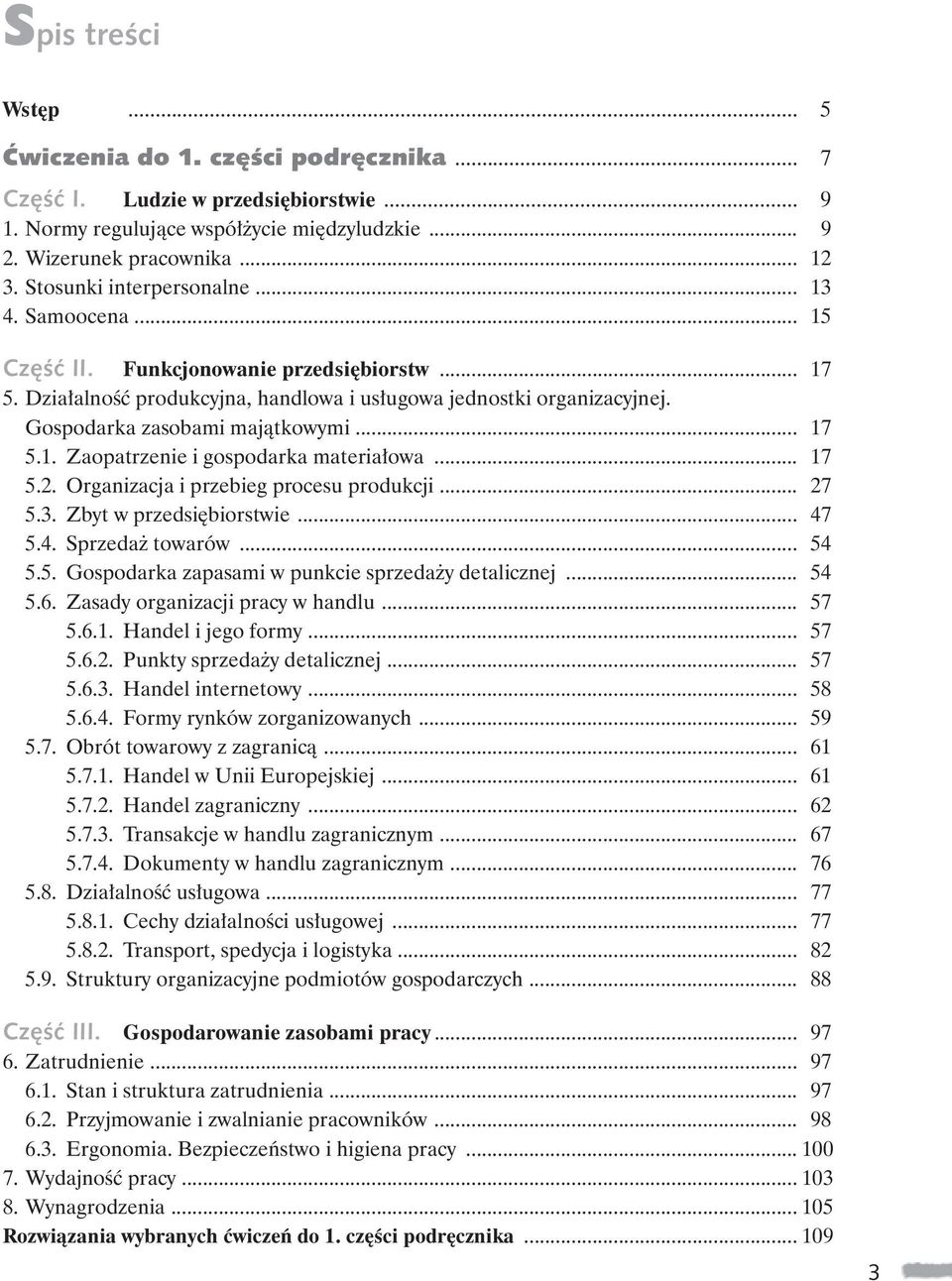 .. 17 5.1. Zaopatrzenie i gospodarka materia owa... 17 5.2. Organizacja i przebieg procesu produkcji... 27 5.3. Zbyt w przedsi biorstwie... 47 5.4. Sprzeda towarów... 54 5.5. Gospodarka zapasami w punkcie sprzeda y detalicznej.