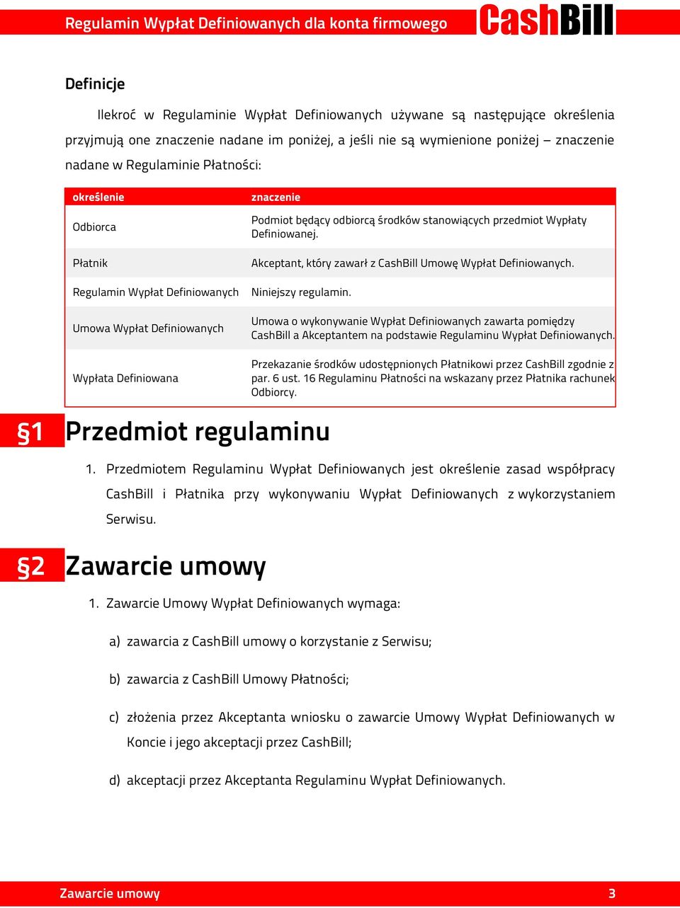 Definiowanej. Akceptant, który zawarł z CashBill Umowę Wypłat Definiowanych. Niniejszy regulamin.