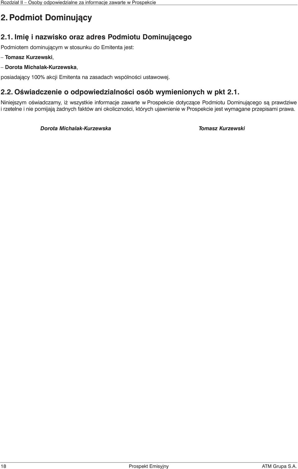 Emitenta na zasadach wspólnoœci ustawowej. 2.2. Oœwiadczenie o odpowiedzialnoœci osób wymienionych w pkt 2.1.