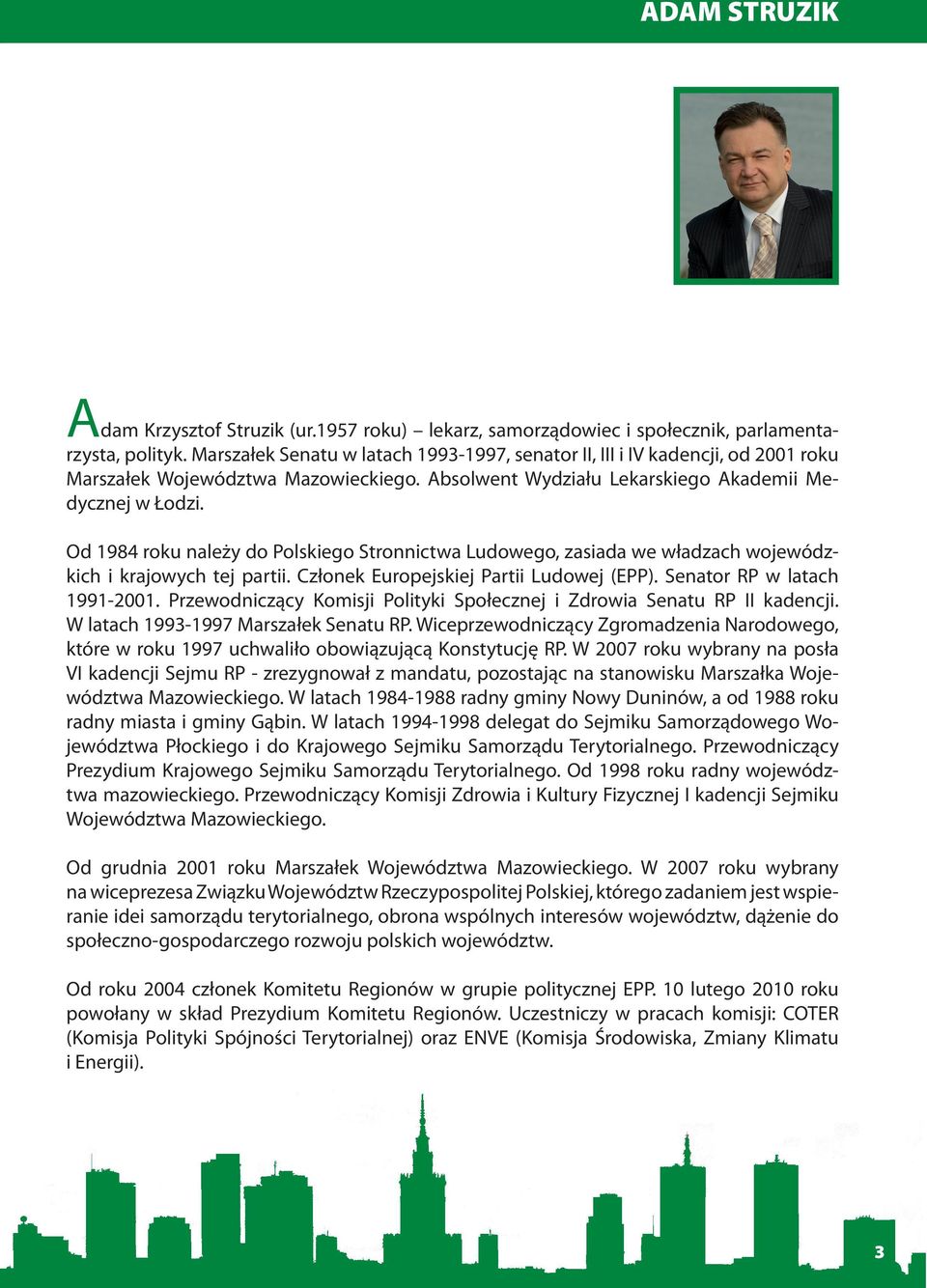 Od 1984 roku należy do Polskiego Stronnictwa Ludowego, zasiada we władzach wojewódzkich i krajowych tej partii. Członek Europejskiej Partii Ludowej (EPP). Senator RP w latach 1991-2001.