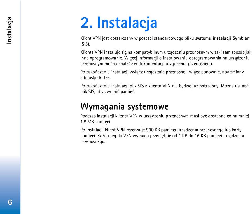 Wiêcej informacji o instalowaniu oprogramowania na urz±dzeniu przeno nym mo na znale¼æ w dokumentacji urz±dzenia przeno nego.