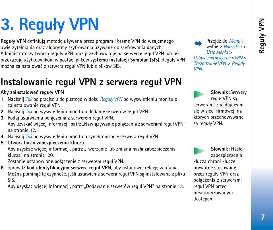 Regu³y VPN mo na zainstalowaæ z serwera regu³ VPN lub z plików SIS.