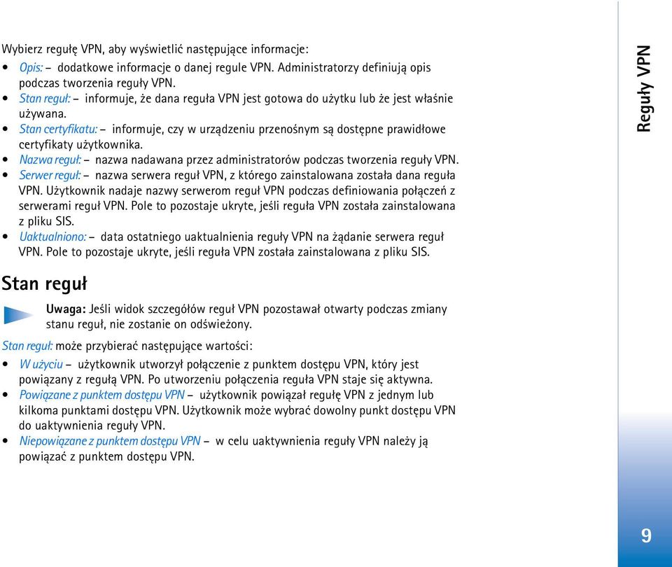 Nazwa regu³: nazwa nadawana przez administratorów podczas tworzenia regu³y VPN. Serwer regu³: nazwa serwera regu³ VPN, z którego zainstalowana zosta³a dana regu³a VPN.