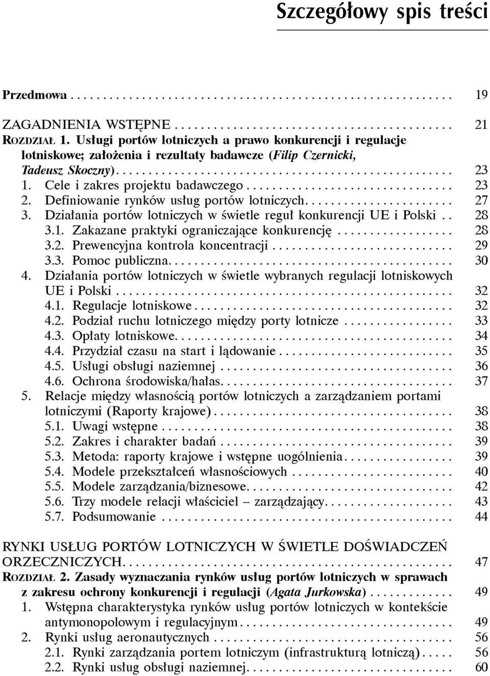 Cele i zakres projektu badawczego................................ 23 2. Definiowanie rynków usług portów lotniczych....................... 27 3.