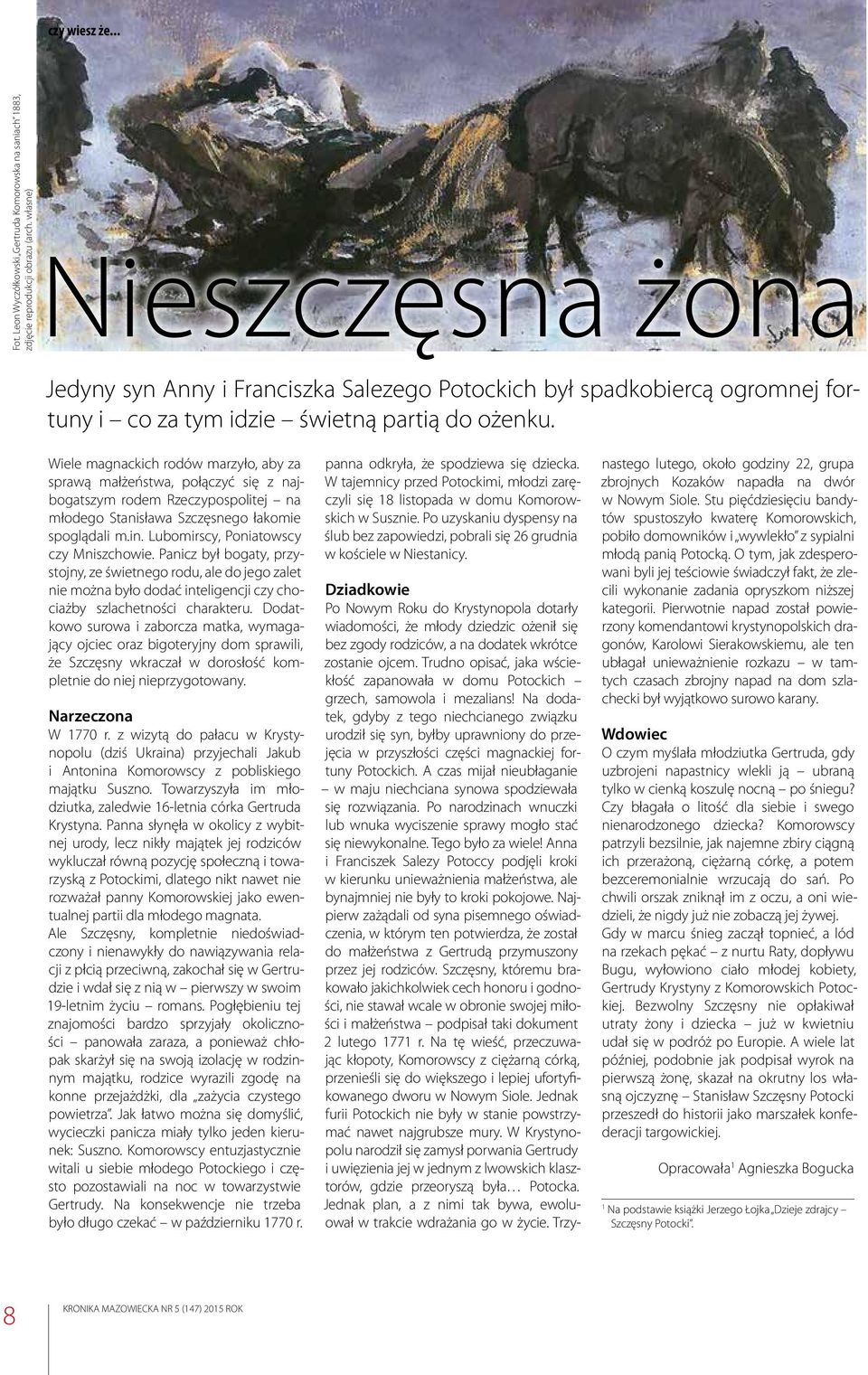 Wiele magnackich rodów marzyło, aby za sprawą małżeństwa, połączyć się z najbogatszym rodem Rzeczypospolitej na młodego Stanisława Szczęsnego łakomie spoglądali m.in.