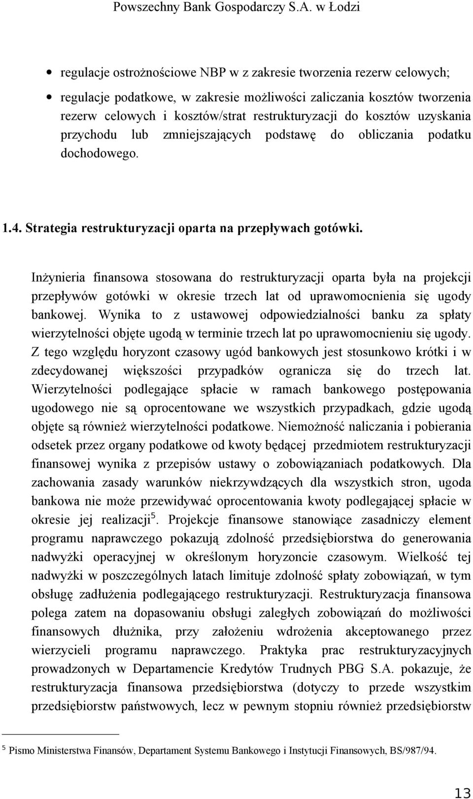 do kosztów uzyskania przychodu lub zmniejszających podstawę do obliczania podatku dochodowego. 1.4. Strategia restrukturyzacji oparta na przepływach gotówki.