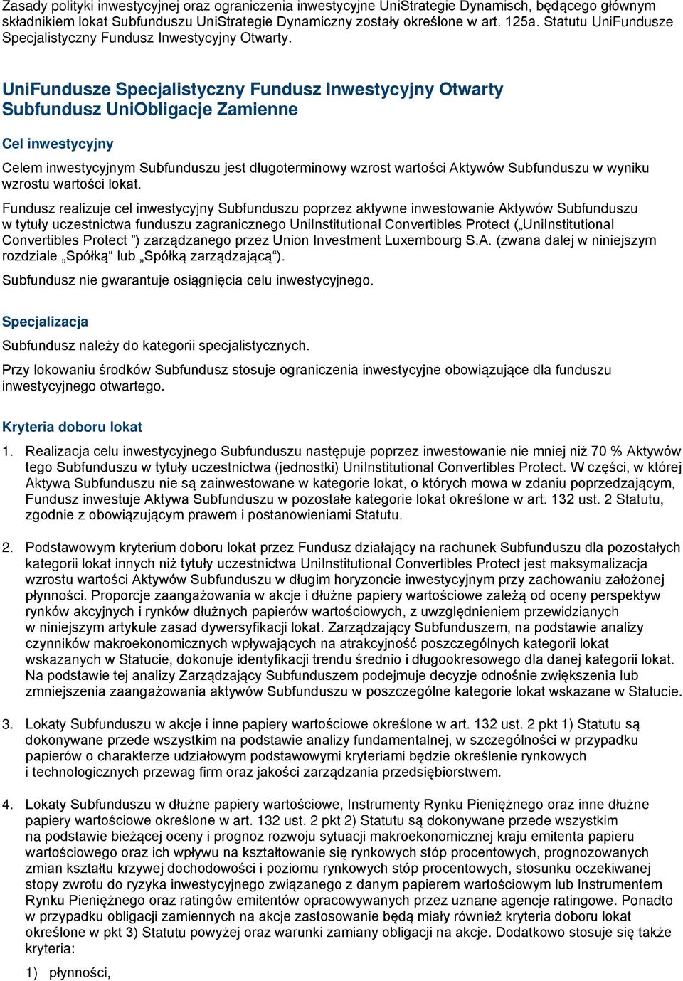 UniFundusze Specjalistyczny Fundusz Inwestycyjny Otwarty Subfundusz UniObligacje Zamienne Cel inwestycyjny Celem inwestycyjnym Subfunduszu jest długoterminowy wzrost wartości Aktywów Subfunduszu w