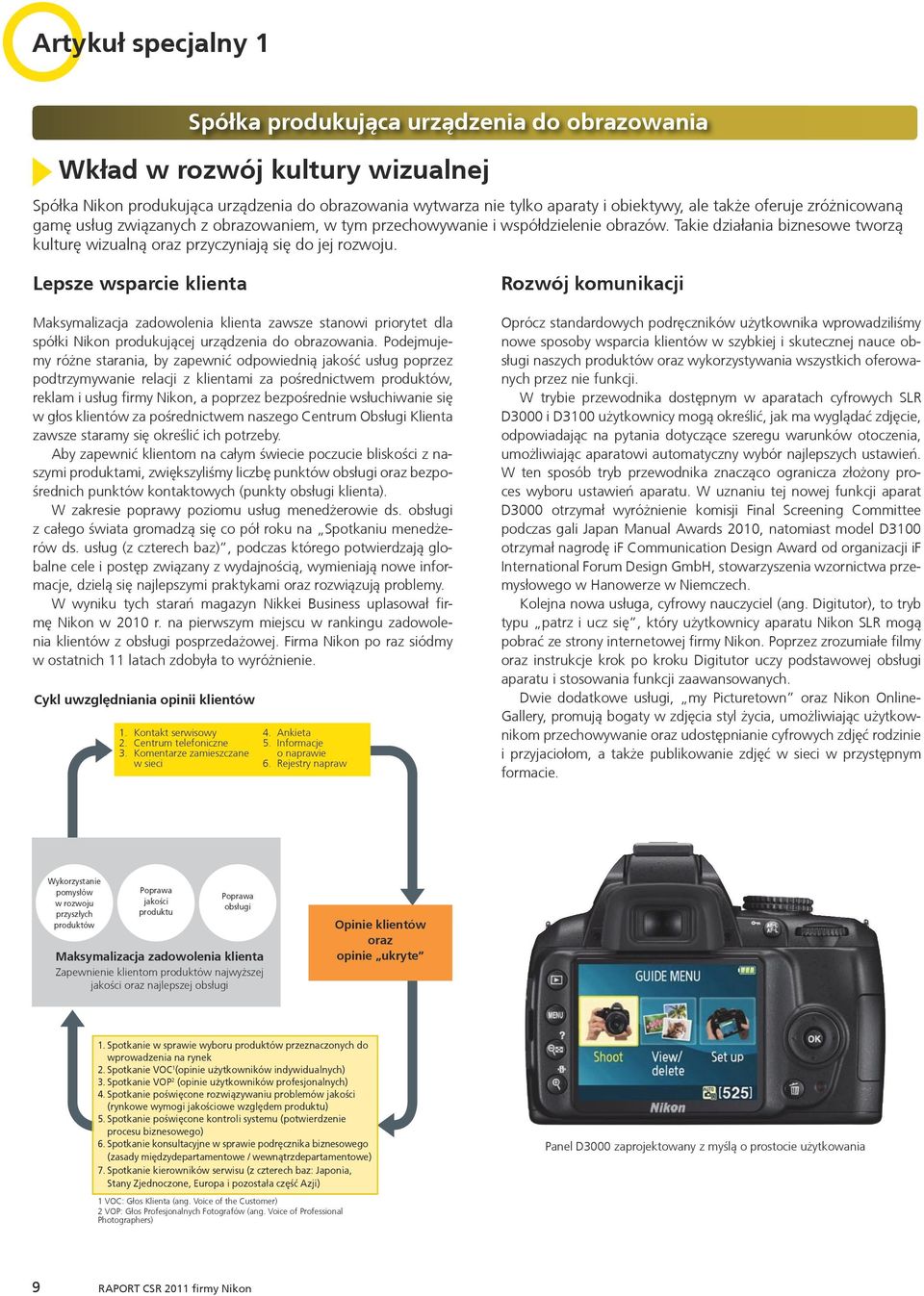 Lepsze wsparcie klienta Maksymalizacja zadowolenia klienta zawsze stanowi priorytet dla spółki Nikon produkującej urządzenia do obrazowania.