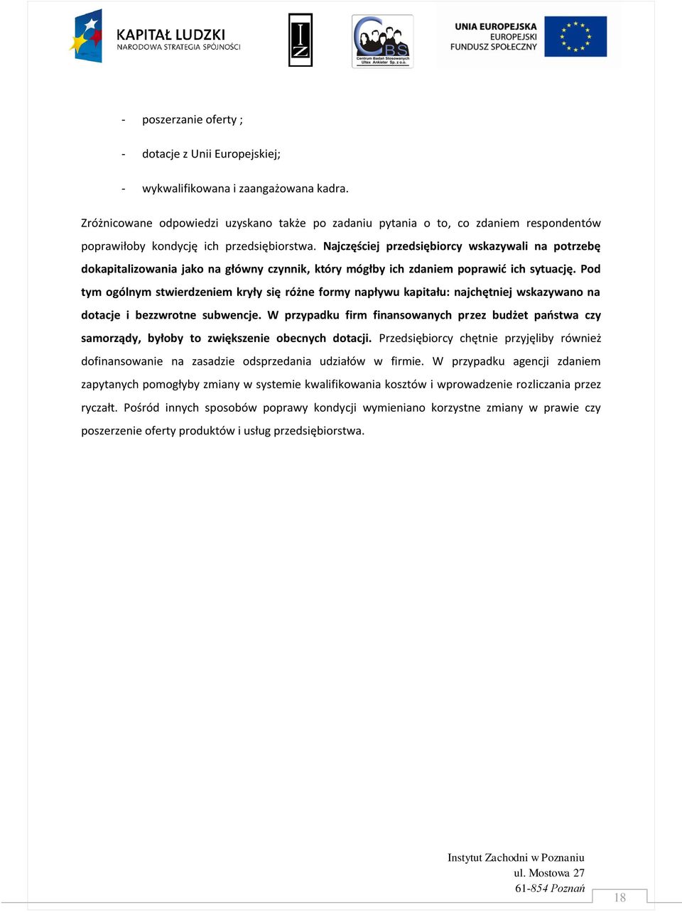 Najcz ściej rze si i rcy wskazywali na trze dokapitalizowania jak na ówny czynnik, który ó y ich z anie rawić ich sytuacj ty ólny stwier zenie kry y si ró ne r y na ywu ka ita u: najch tniej