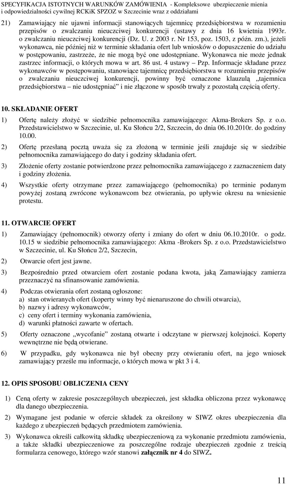 ), jeżeli wykonawca, nie później niż w terminie składania ofert lub wniosków o dopuszczenie do udziału w postępowaniu, zastrzeże, że nie mogą być one udostępniane.