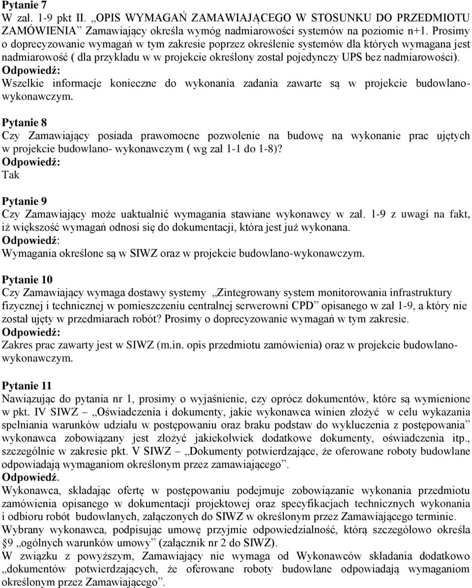 Wszelkie informacje konieczne do wykonania zadania zawarte są w projekcie budowlanowykonawczym.