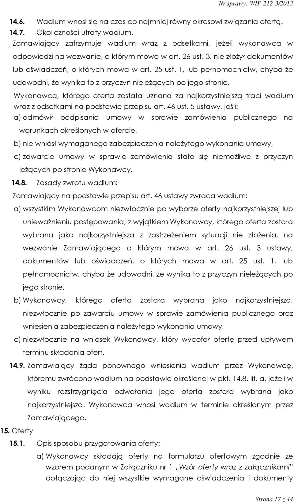 1, lub pełnomocnictw, chyba że udowodni, że wynika to z przyczyn nieleżących po jego stronie.