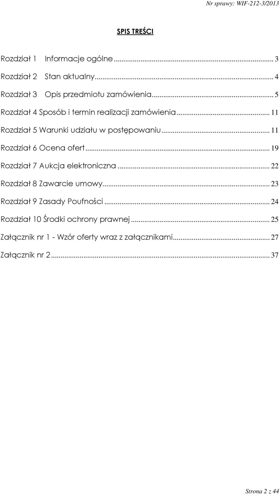 .. 11 Rozdział 6 Ocena ofert... 19 Rozdział 7 Aukcja elektroniczna... 22 Rozdział 8 Zawarcie umowy.