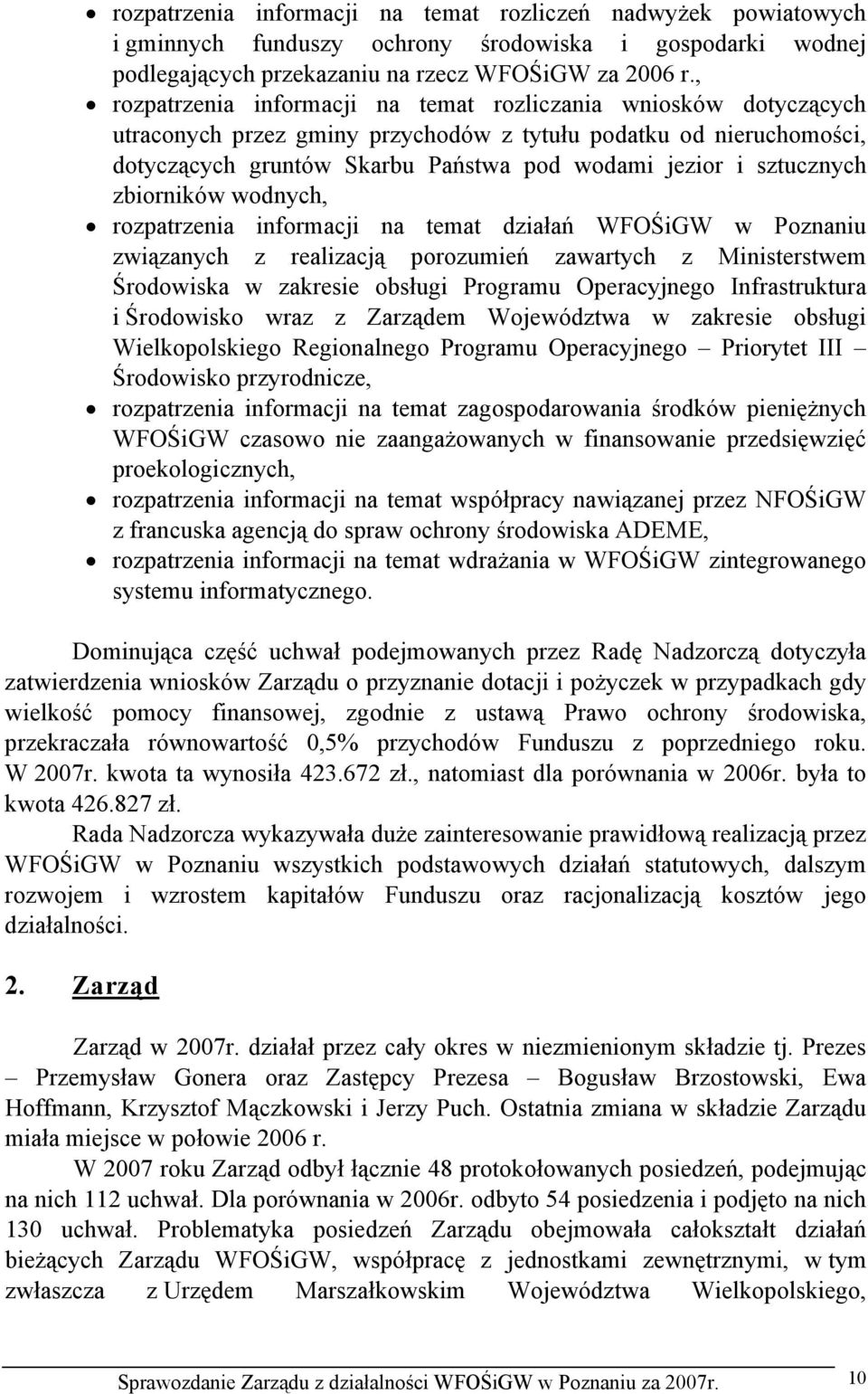 sztucznych zbiorników wodnych, rozpatrzenia informacji na temat działań WFOŚiGW w Poznaniu związanych z realizacją porozumień zawartych z Ministerstwem Środowiska w zakresie obsługi Programu