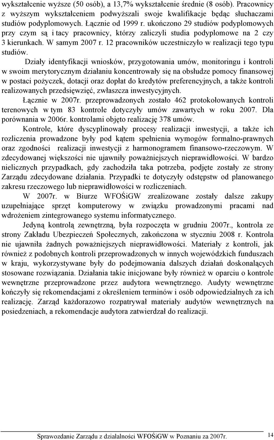 12 pracowników uczestniczyło w realizacji tego typu studiów.