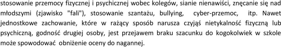 Nawet jednostkowe zachowanie, które w rażący sposób narusza czyjąś nietykalność fizyczną lub