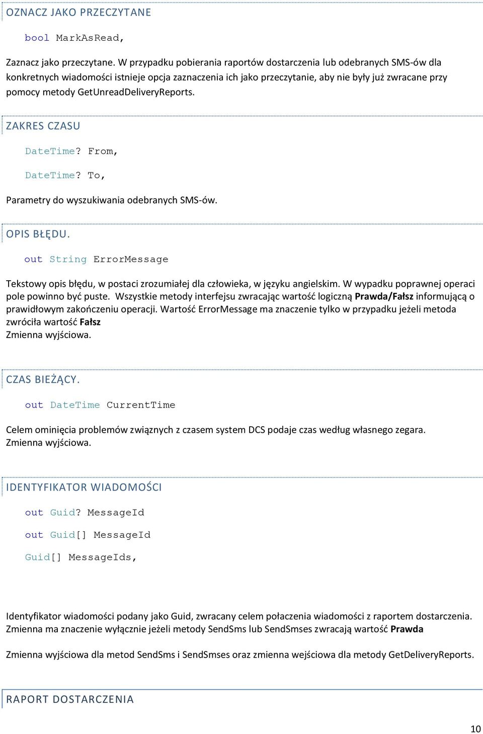 GetUnreadDeliveryReports. ZAKRES CZASU DateTime? From, DateTime? To, Parametry do wyszukiwania odebranych SMS-ów. OPIS BŁĘDU.