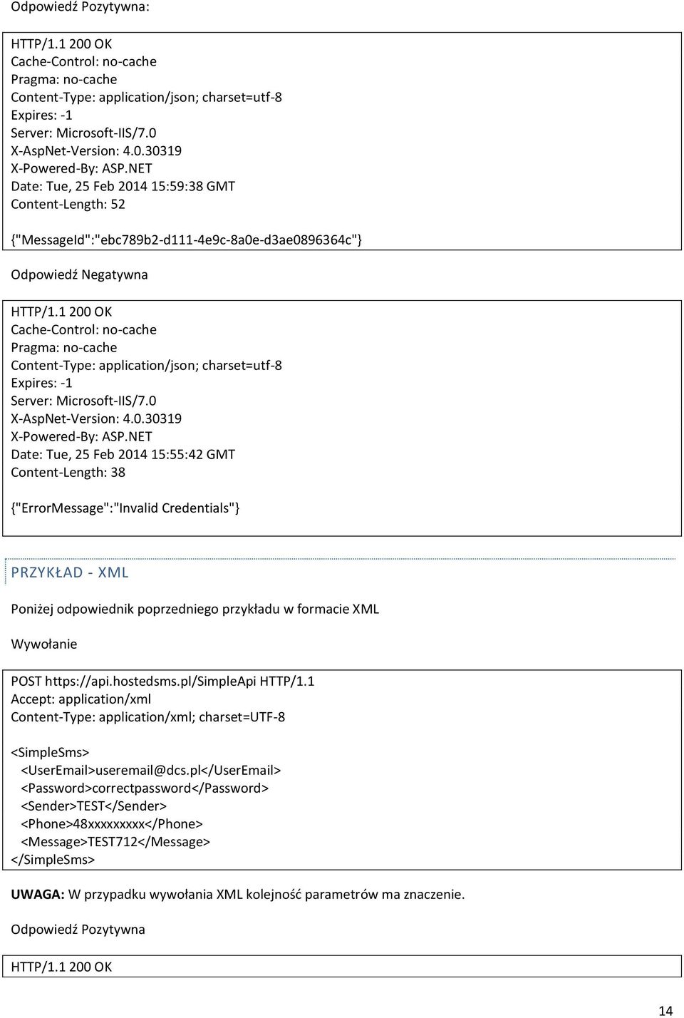 1 200 OK Cache-Control: no-cache Pragma: no-cache Content-Type: application/json; charset=utf-8 Expires: -1 Server: Microsoft-IIS/7.0 X-AspNet-Version: 4.0.30319 X-Powered-By: ASP.