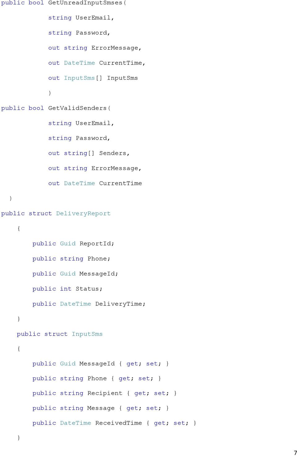 public Guid ReportId; public string Phone; public Guid MessageId; public int Status; public DateTime DeliveryTime; } public struct InputSms { public Guid