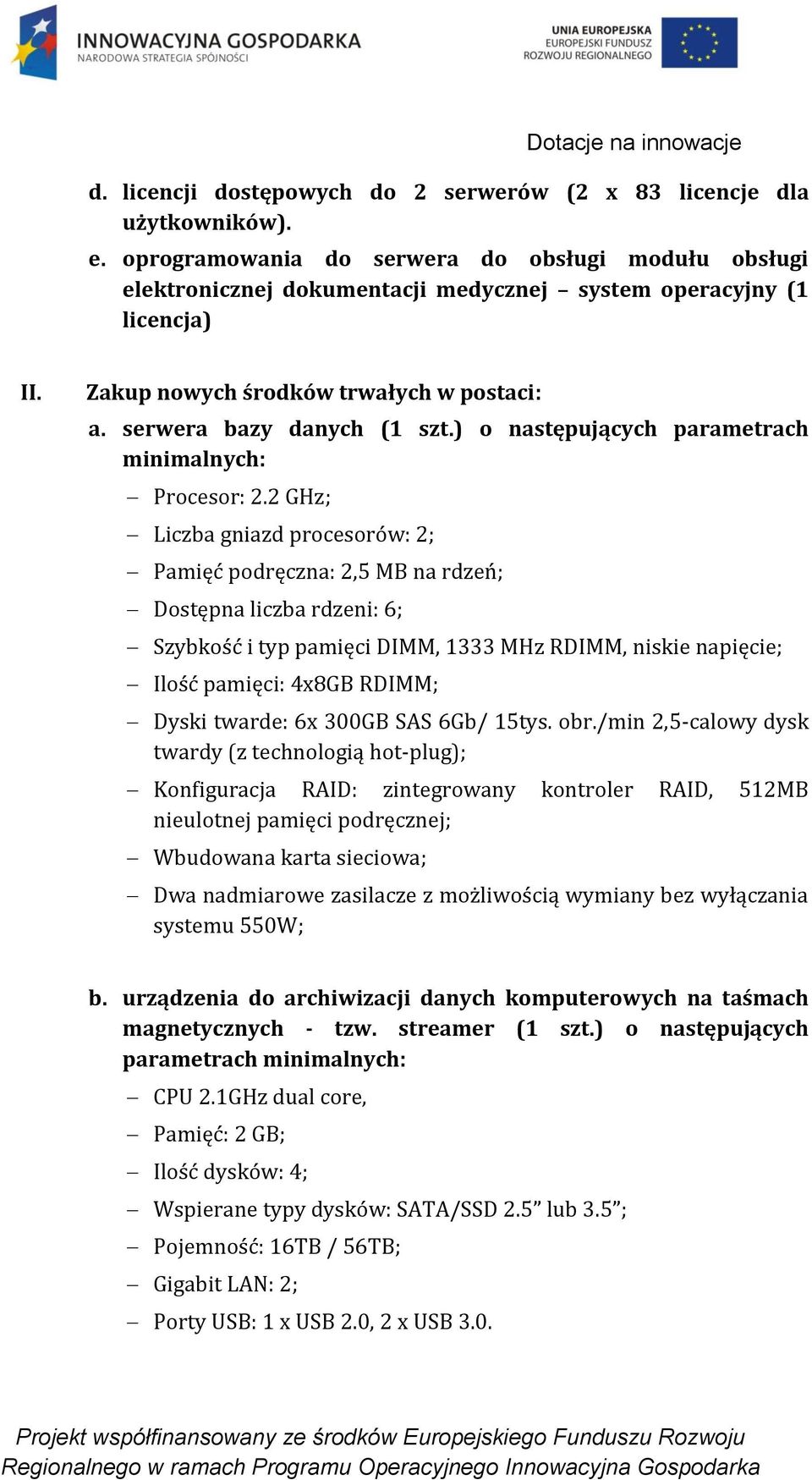 ) o następujących parametrach minimalnych: Procesor: 2.