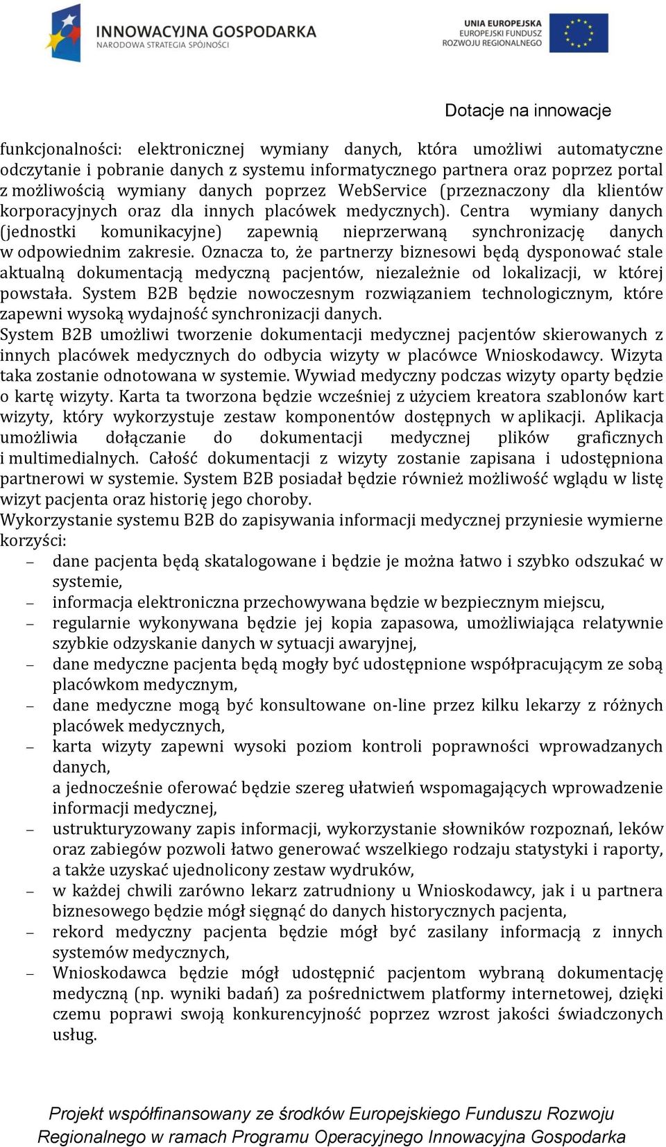 Centra wymiany danych (jednostki komunikacyjne) zapewnią nieprzerwaną synchronizację danych w odpowiednim zakresie.