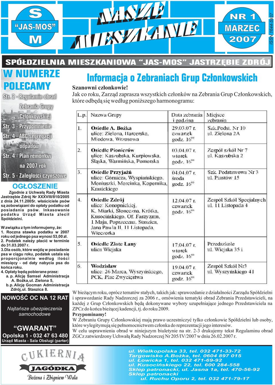 Inkasowanie podatku Urz¹d iasta zleci³ pó³dzielni. W zwi¹zku z tym informujemy, e: 1. Roczna stawka podatku w 2007 roku od jednego psa wynosi 53,00 z³. 2. Podatek nale y p³aciæ w terminie do 31.03.