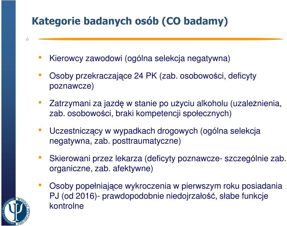 osobowości, braki kompetencji społecznych) Uczestniczący w wypadkach drogowych (ogólna selekcja negatywna, zab.