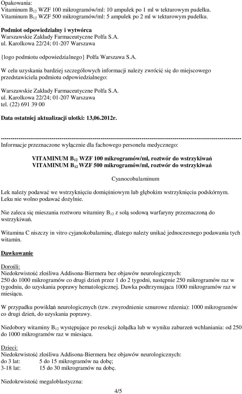 ul. Karolkowa 22/24; 01-207 Warszawa {logo podmiotu odpowiedzialnego} Polfa Warszawa S.A.