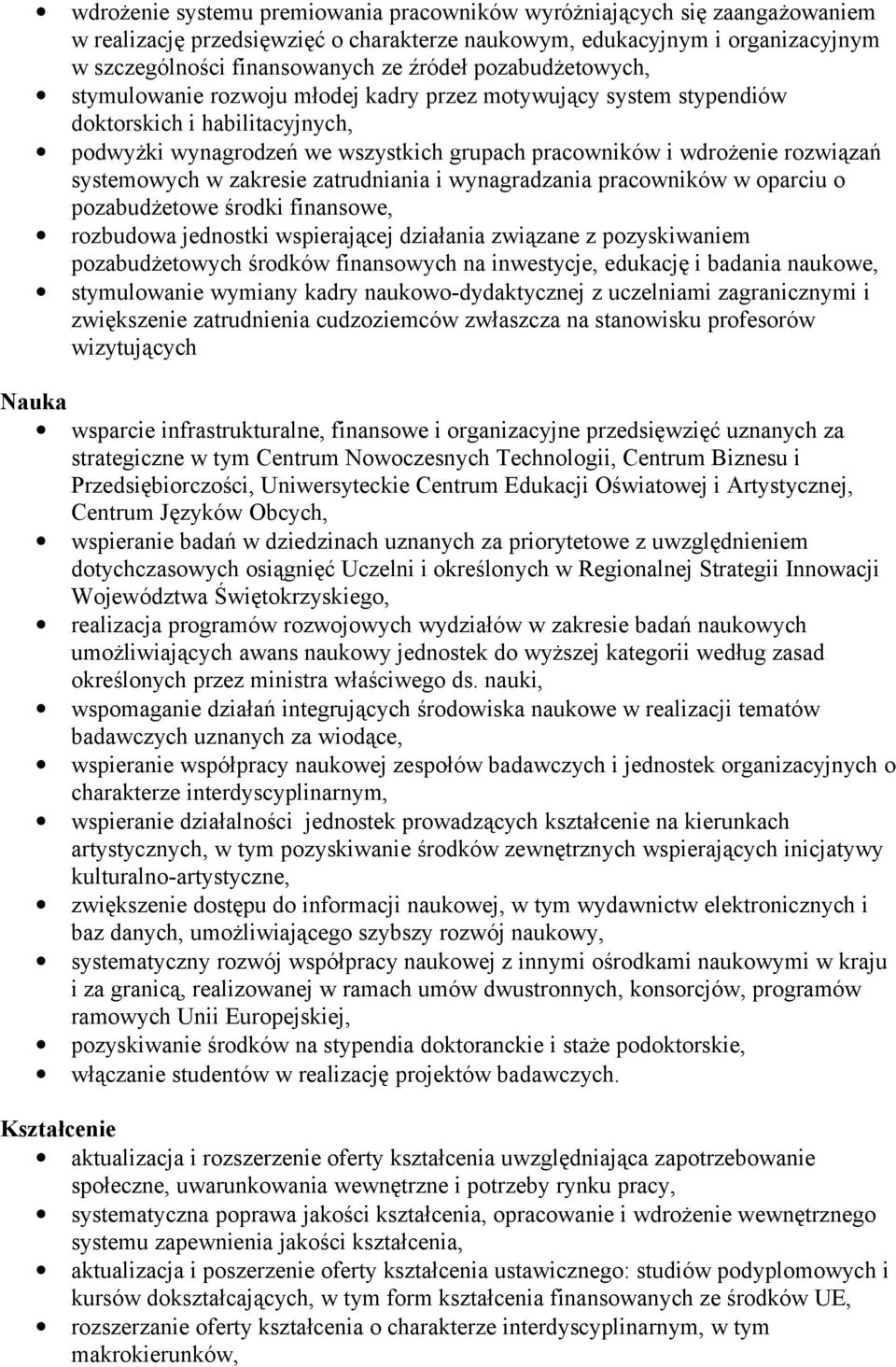 systemowych w zakresie zatrudniania i wynagradzania pracowników w oparciu o pozabudżetowe środki finansowe, rozbudowa jednostki wspierającej działania związane z pozyskiwaniem pozabudżetowych środków