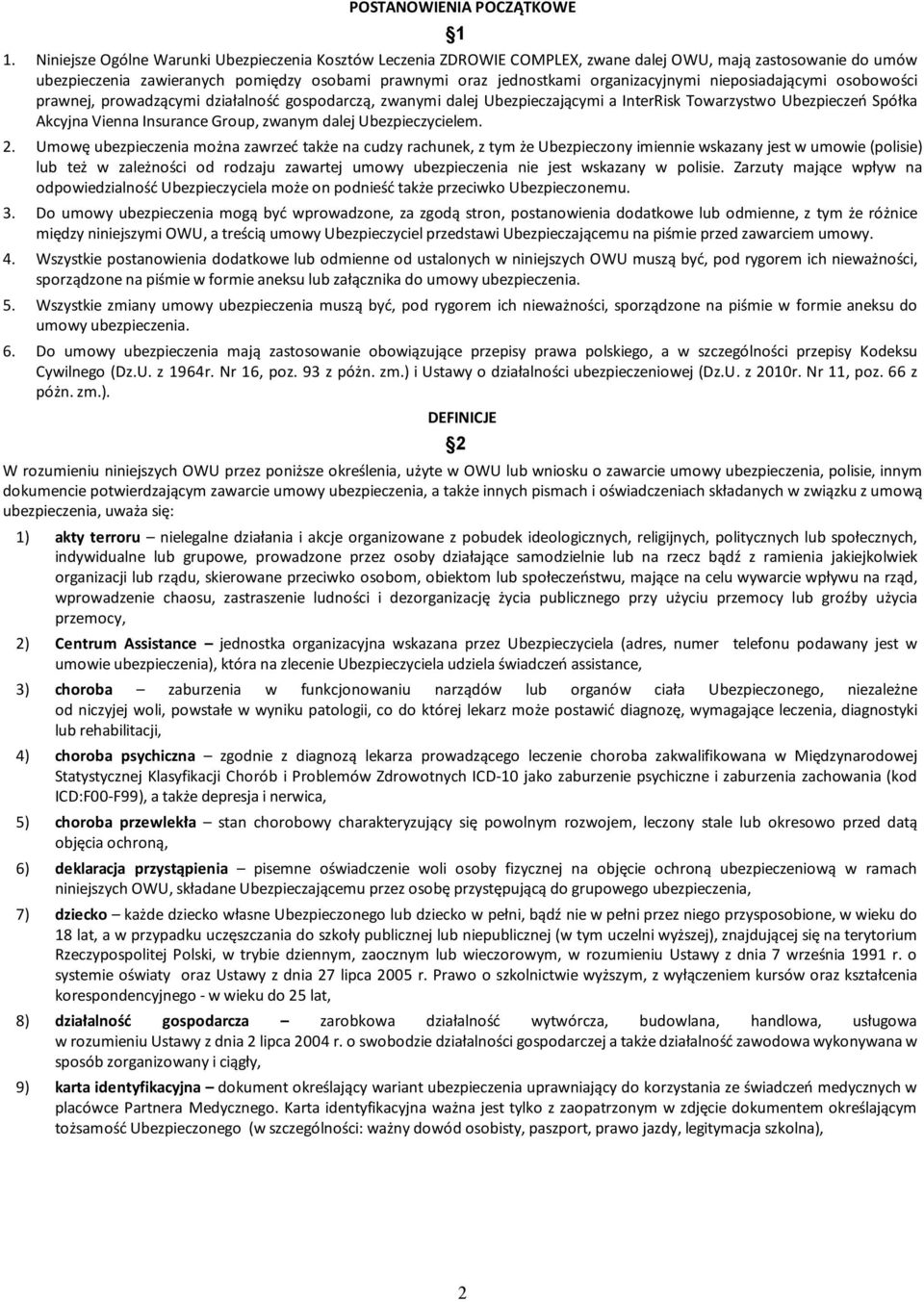 organizacyjnymi nieposiadającymi osobowości prawnej, prowadzącymi działalność gospodarczą, zwanymi dalej Ubezpieczającymi a InterRisk Towarzystwo Ubezpieczeń Spółka Akcyjna Vienna Insurance Group,