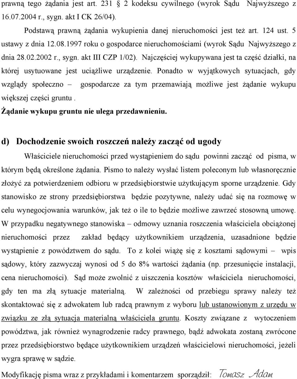 Najczęściej wykupywana jest ta część działki, na której usytuowane jest uciążliwe urządzenie.