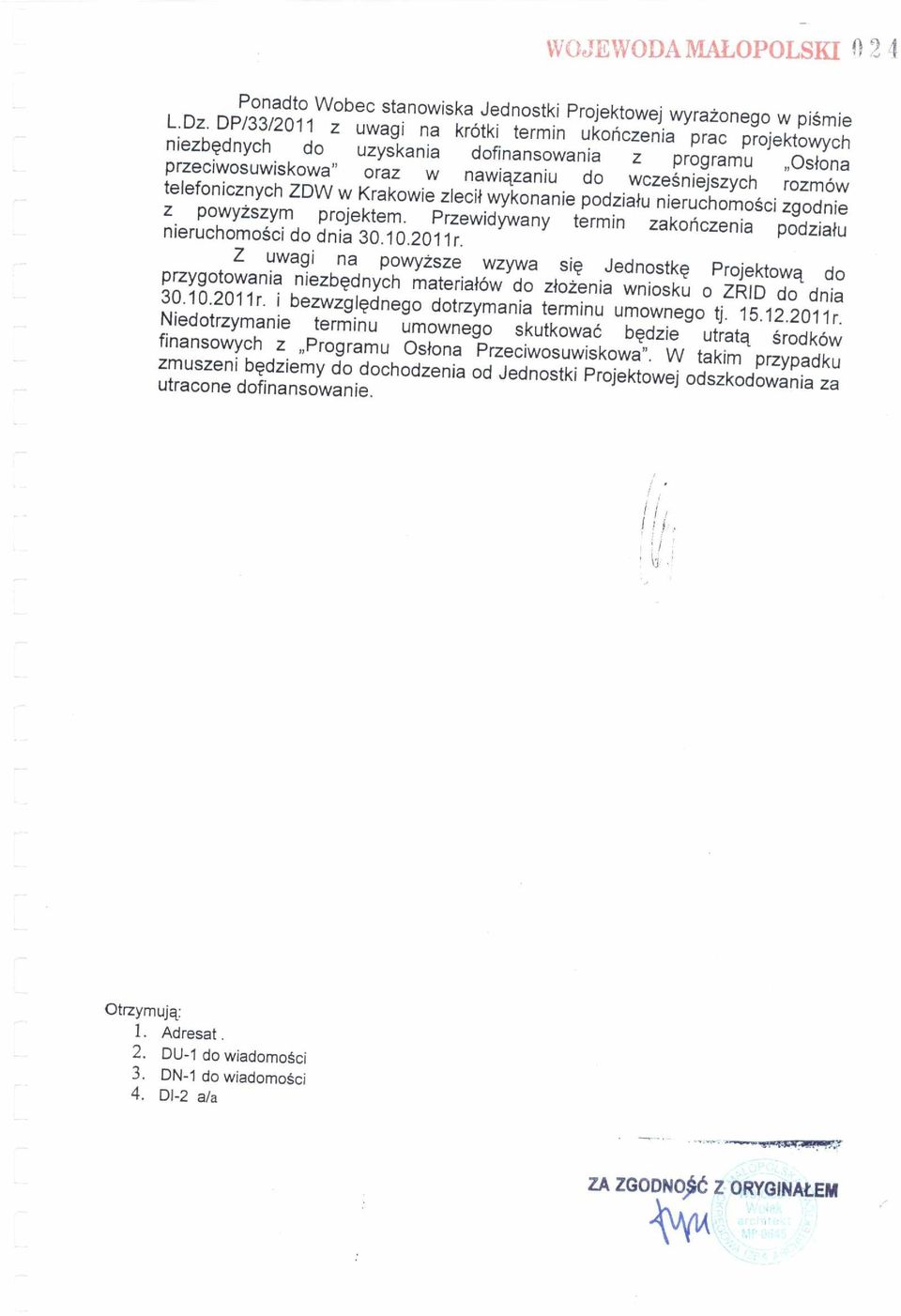 telefonicznych ZDW w Krakowie zleci ł wykonanie podzia z łu nieruchomo powyż ści zgodnie szym projektem. Przewidywany termin zako ń czenia podzia nieruchomości do dnia 30.10.2011 r.