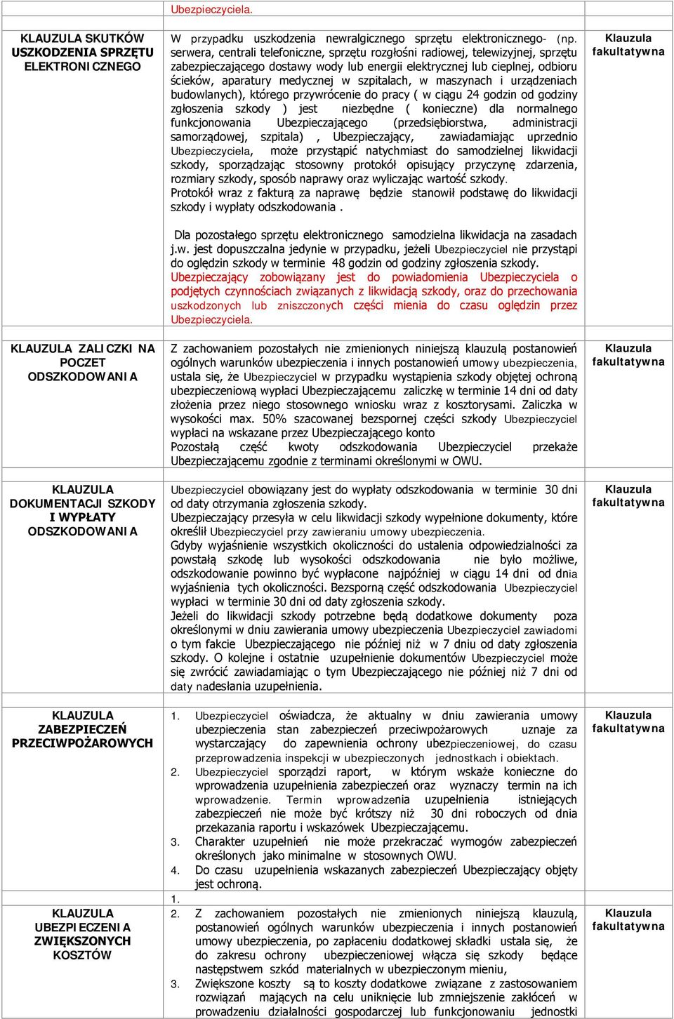 serwera, centrali telefoniczne, sprzętu rozgłośni radiowej, telewizyjnej, sprzętu zabezpieczającego dostawy wody lub energii elektrycznej lub cieplnej, odbioru ścieków, aparatury medycznej w