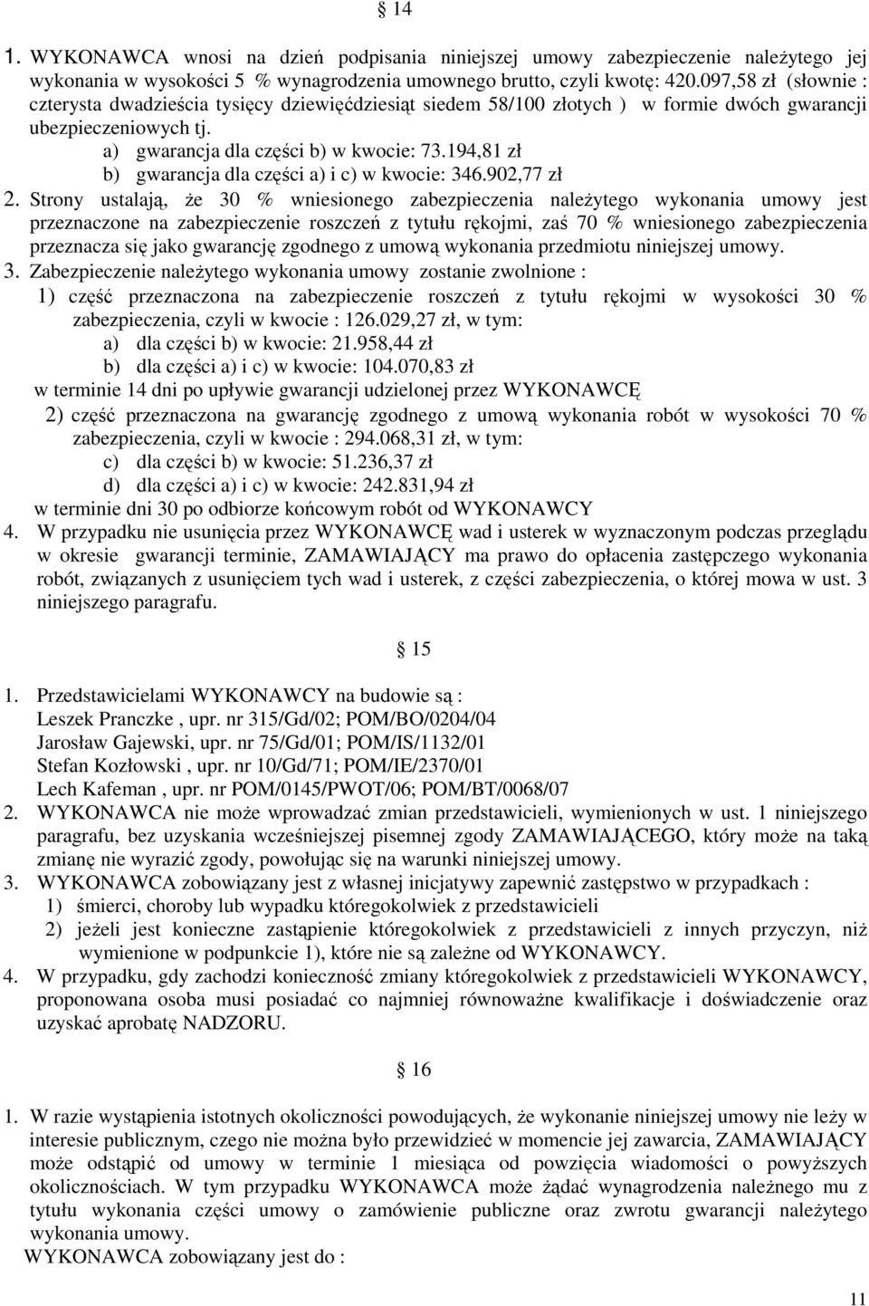 194,81 zł b) gwarancja dla części a) i c) w kwocie: 346.902,77 zł 2.