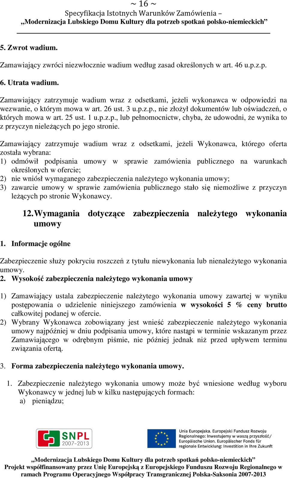 1 u.p.z.p., lub pełnomocnictw, chyba, że udowodni, że wynika to z przyczyn nieleżących po jego stronie.