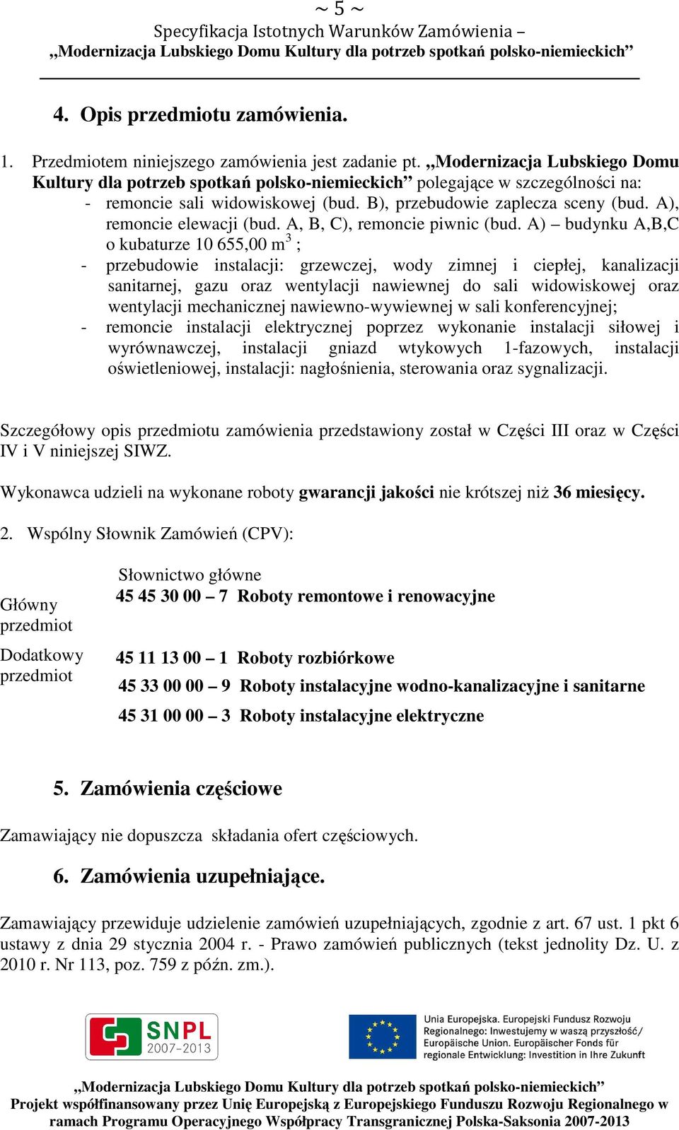 A), remoncie elewacji (bud. A, B, C), remoncie piwnic (bud.