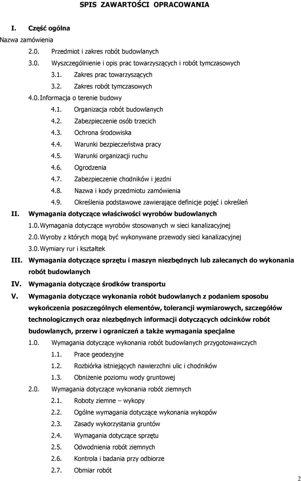 5. Warunki organizacji ruchu 4.6. Ogrodzenia 4.7. Zabezpieczenie chodników i jezdni 4.8. Nazwa i kody przedmiotu zamówienia 4.9. Określenia podstawowe zawierające definicje pojęć i określeń II.