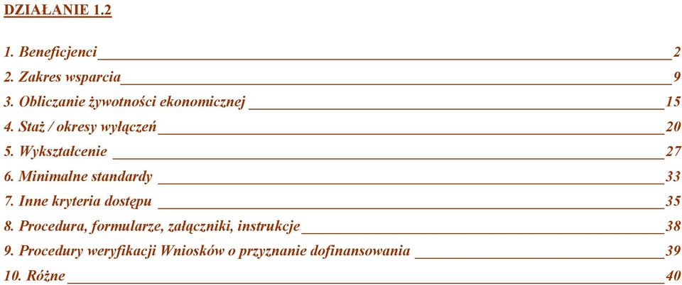 Wykształcenie 27 6. Minimalne standardy 33 7. Inne kryteria dostępu 35 8.