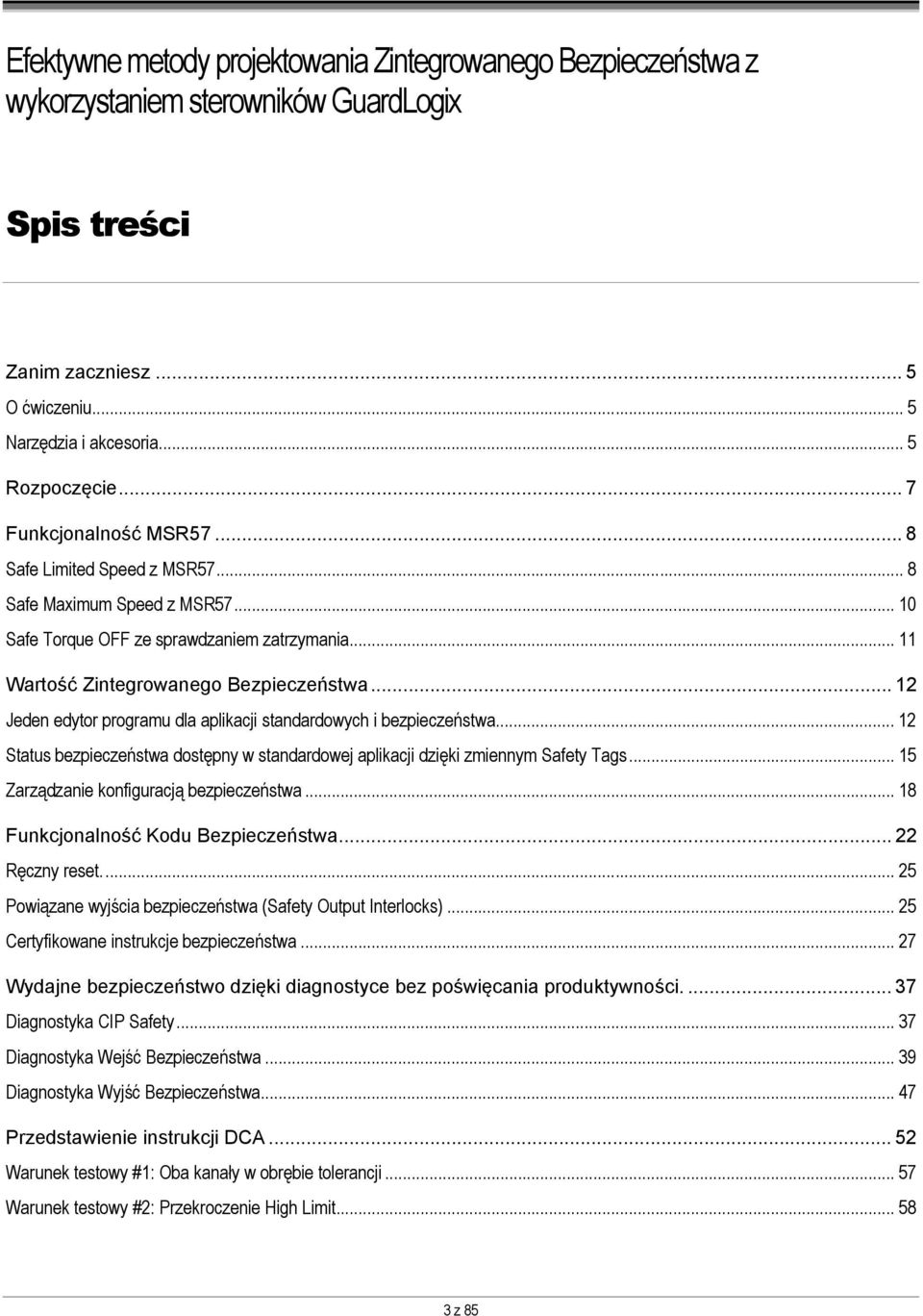 .. 12 Jeden edytor programu dla aplikacji standardowych i bezpieczeństwa... 12 Status bezpieczeństwa dostępny w standardowej aplikacji dzięki zmiennym Safety Tags.