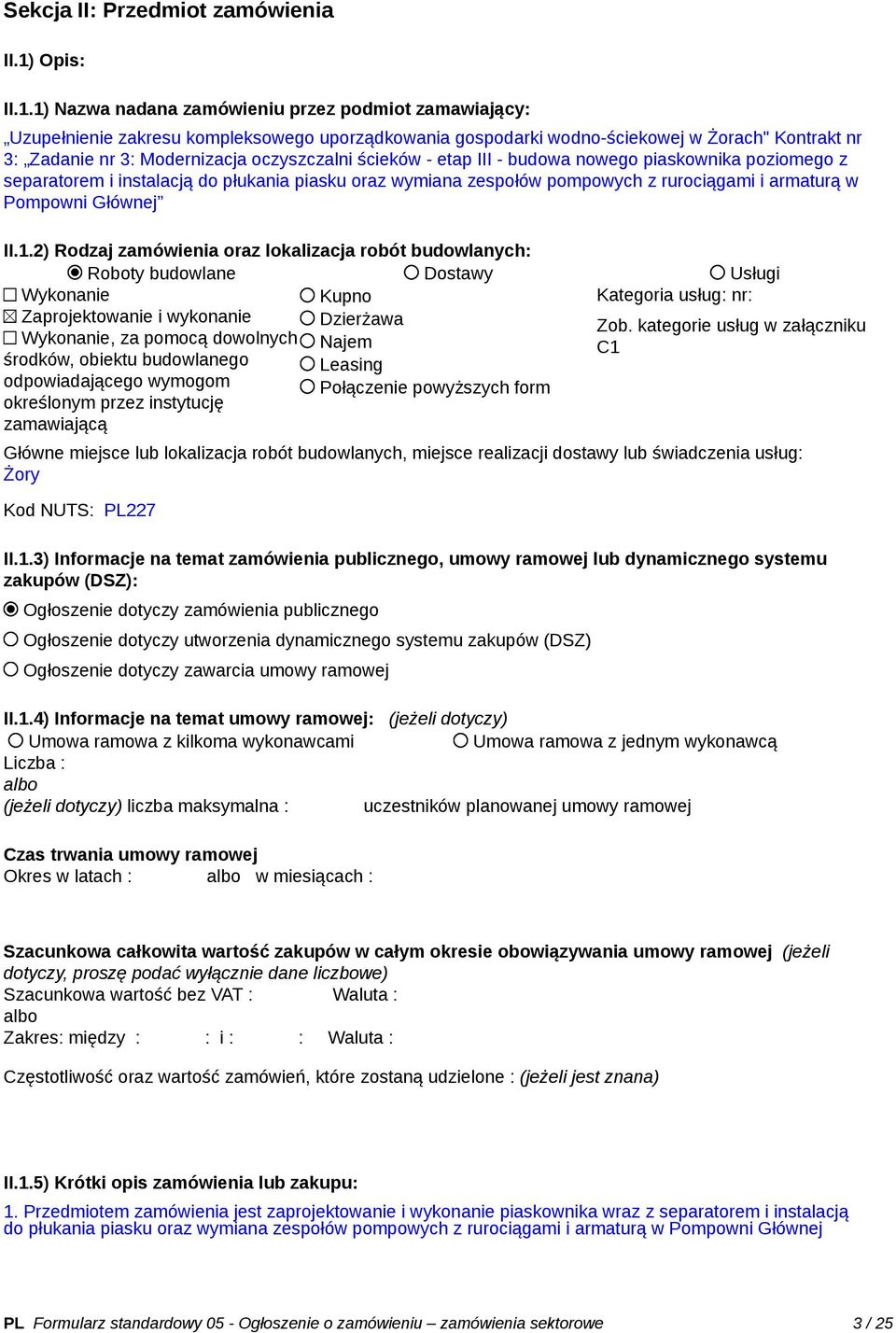 1) Nazwa nadana zamówieniu przez podmiot zamawiający: Uzupełnienie zakresu kompleksowego uporządkowania gospodarki wodno-ściekowej w Żorach" Kontrakt nr 3: Zadanie nr 3: Modernizacja oczyszczalni