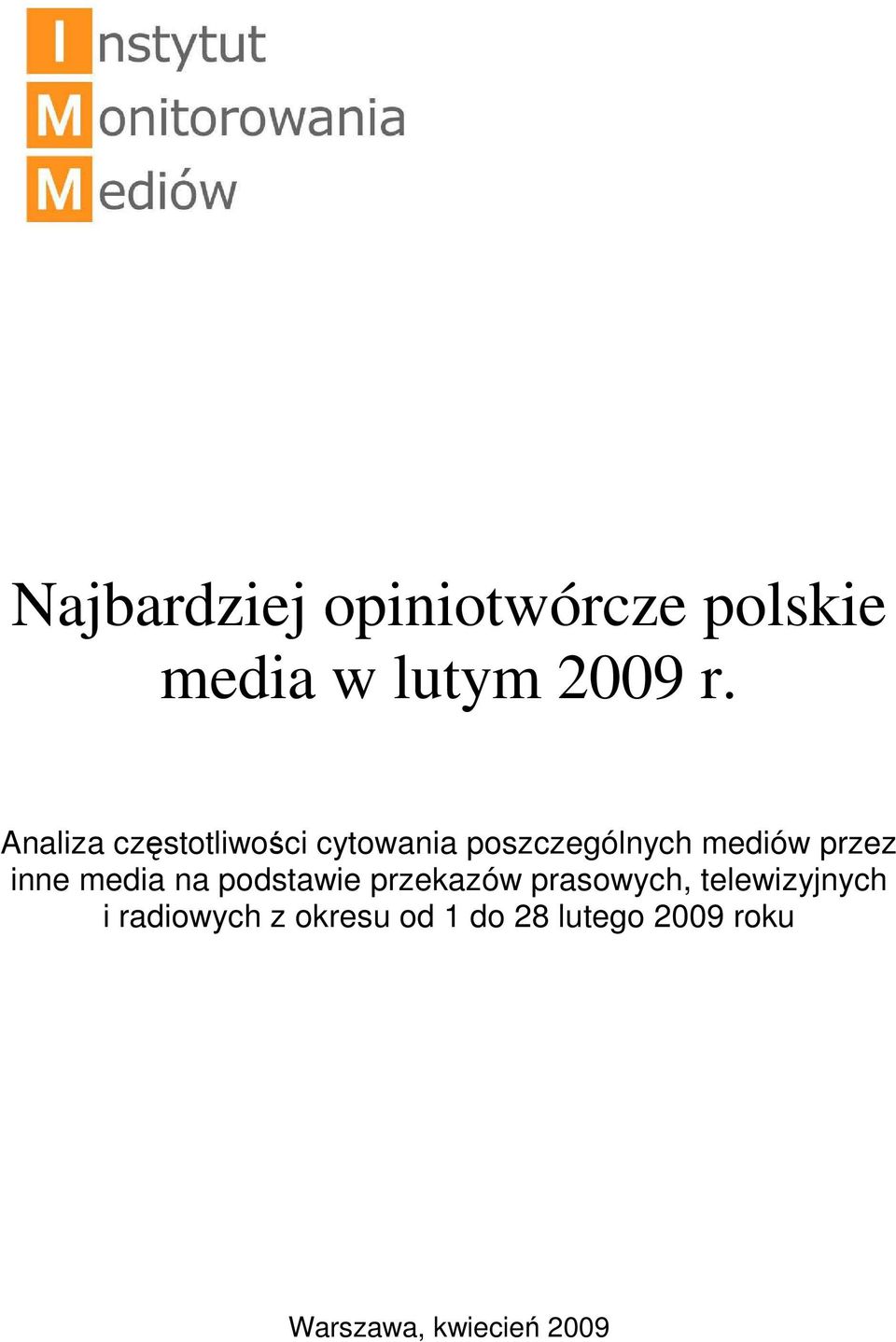 inne media na podstawie przekazów prasowych, telewizyjnych i