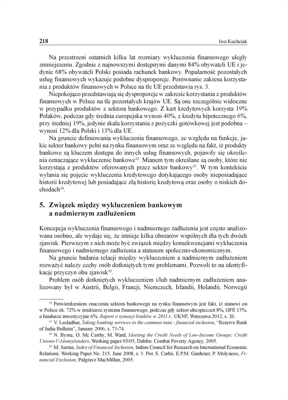 Porównanie zakresu korzystania z produktów finansowych w Polsce na tle UE przedstawia rys. 3.