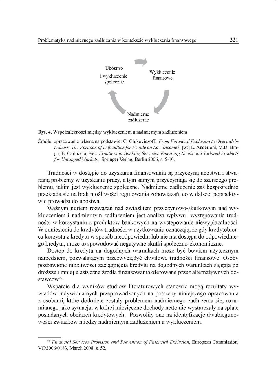 Glukoviezoff, From Financial Exclusion to Overindebtedness: The Paradox of Difficulties for People on Low Income?, [w:] L. Anderloni, M.D. Braga, E. Carluccio, New Frontiers in Banking Services.