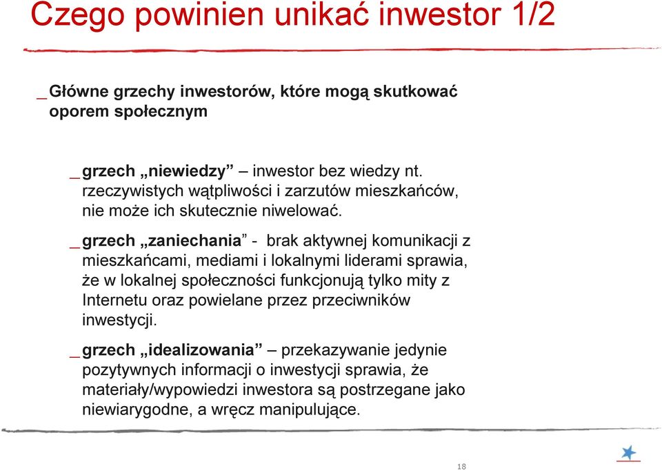 _grzech zaniechania - brak aktywnej komunikacji z mieszkańcami, mediami i lokalnymi liderami sprawia, że w lokalnej społeczności funkcjonują tylko mity z