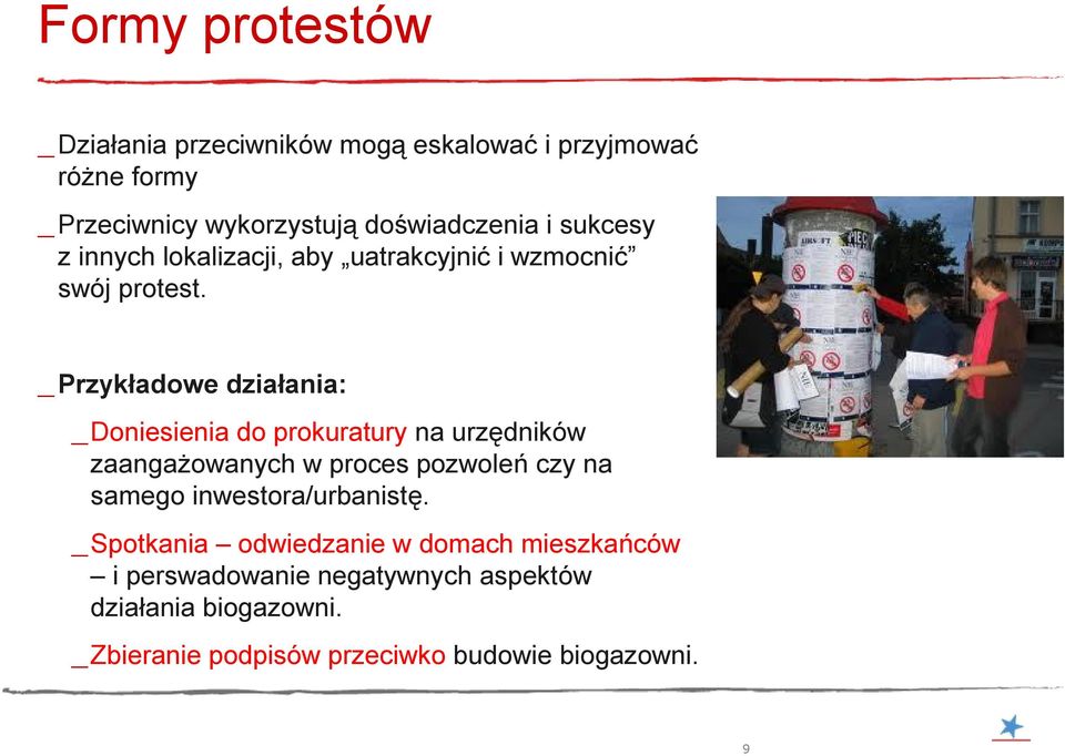 _ Przykładowe działania: _Doniesienia do prokuratury na urzędników zaangażowanych w proces pozwoleń czy na samego