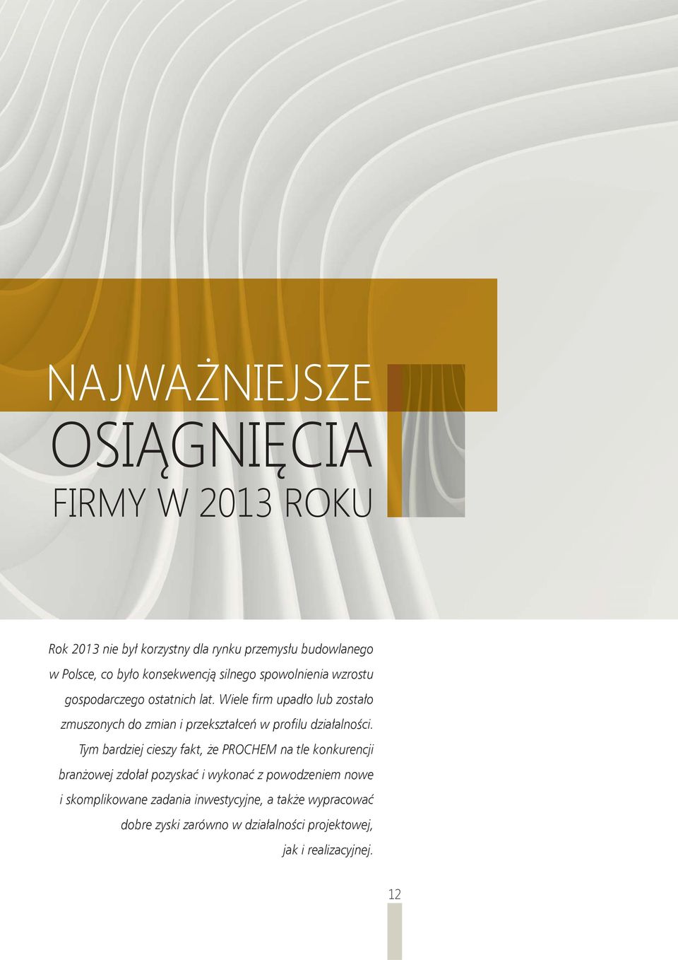 Wiele firm upadło lub zostało zmuszonych do zmian i przekształceń w profilu działalności.