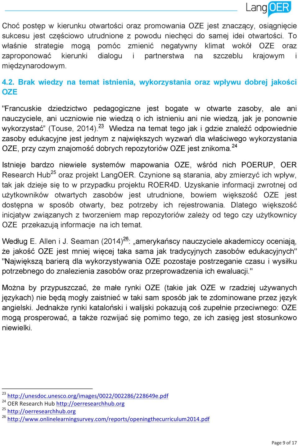 Brak wiedzy na temat istnienia, wykorzystania oraz wpływu dobrej jakości OZE "Francuskie dziedzictwo pedagogiczne jest bogate w otwarte zasoby, ale ani nauczyciele, ani uczniowie nie wiedzą o ich