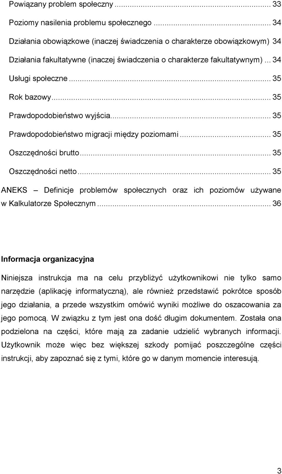 .. 35 Prawdopodobieństwo wyjścia... 35 Prawdopodobieństwo migracji między poziomami... 35 Oszczędności brutto... 35 Oszczędności netto.