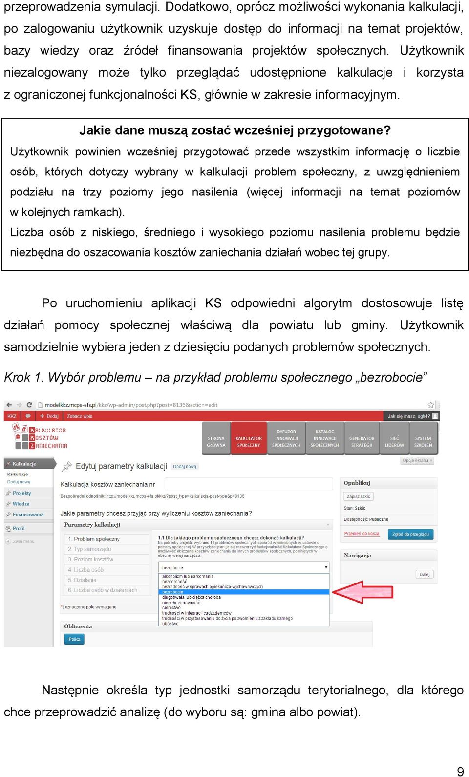 Użytkownik niezalogowany może tylko przeglądać udostępnione kalkulacje i korzysta z ograniczonej funkcjonalności KS, głównie w zakresie informacyjnym. Jakie dane muszą zostać wcześniej przygotowane?