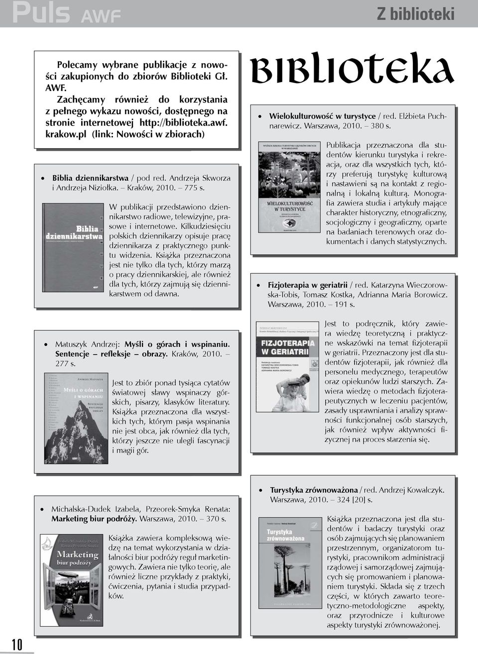 W publikacji przedstawiono dziennikarstwo radiowe, telewizyjne, prasowe i internetowe. Kilkudziesięciu polskich dziennikarzy opisuje pracę dziennikarza z praktycznego punktu widzenia.